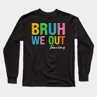 Bye Bruh We Out End Of School Long Sleeve T-Shirt